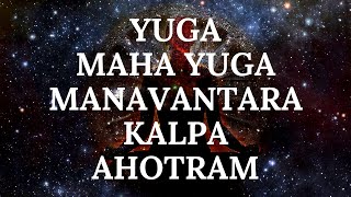 What are Yuga Maha Yuga Manavantara Kalpa Ahotram Fully Explained [upl. by Charleen]