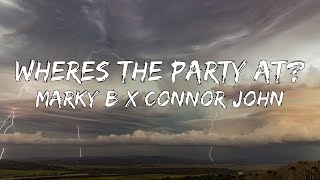 Marky B x Connor John  Wheres The Party At Lyric Video [upl. by Ennovaj]