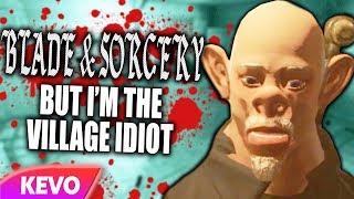 Blade amp Sorcery VR but Im the village idiot [upl. by Divan]