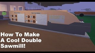 How To Make A Cool Double Sawmill Lumber Tycoon 2 [upl. by Necyla]