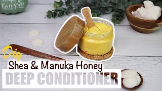 DIY Shea amp Manuka Honey Deep Conditioner  ft Oslove Organics [upl. by Ahsiral]