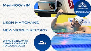 NEW WORLD RECORD  Leon Marchand  Men 400m Medley [upl. by Hepzi]