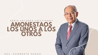 Valores Cristianos 5  Amonestaos los unos a los otros 1  Rev Humberto Henao [upl. by Crissie]