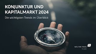 Konjunktur und Kapitalmarkt 2024 Die wichtigen Trends im Überblick [upl. by Esila81]