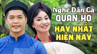 Nghe Dân Ca Quan Họ Bắc Ninh Hay Nhất Hiện Nay  18 Bài Dân Ca Quan Họ Nghe 1000 Lần Không Chán [upl. by Ezar]