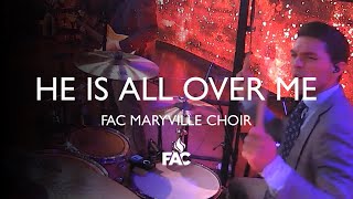 FAC Maryville Choir  He Is All Over Me [upl. by Erdman]