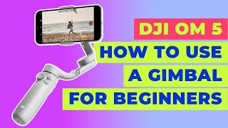 How To Use A Smartphone Gimbal For Beginners  DJI OM 5 [upl. by Allsun]