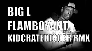 Big L  Flamboyant KidCrateDigger Remix [upl. by Lenehc]