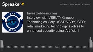 Interview with VSBLTY Groupe Technologies Corp CSEVSBY CEO retail marketing technology evolves [upl. by Yoko]