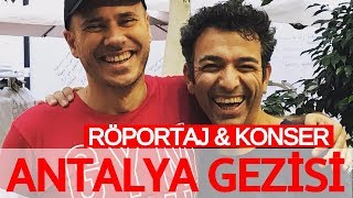 Antalya Gezisi 1 Konser amp Oğuz Aksaç Röportajı [upl. by Odnalro275]