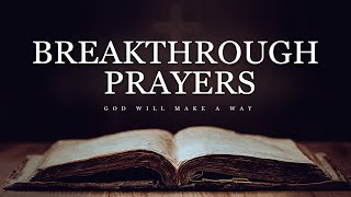 Special Breakthrough Prayers  PLAY THIS DAILY and Be Blessed [upl. by Chas]