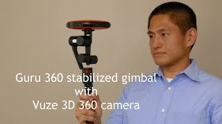 Guru 360 stabilized gimbal for 360 cameras with Vuze 3D 360 camera [upl. by Naarah]