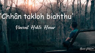 Chhân Tâkloh BiathuOfficial Lyrical VideoVincent Hekte Hmar [upl. by Nna]