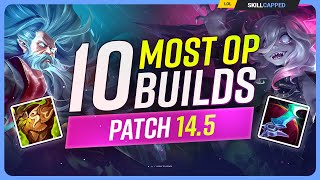 The 10 NEW MOST OP BUILDS on Patch 145  League of Legends [upl. by Seidnac]