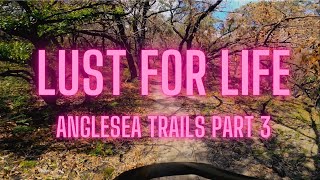 LUST FOR LIFE  Anglesea Trails Part 3 [upl. by Leirum]