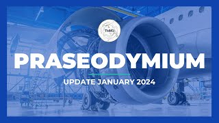 Praseodymium Update Jan 2024 [upl. by Trautman823]