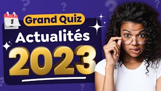 QUIZ Actualités 2023  Retour sur lannée en 40 Questions [upl. by Gnirps]