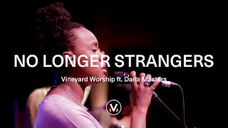 Vineyard Worship ft Dana Masters  No Longer Strangers Official Live Video [upl. by Nosral]