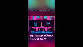 WHAT DR AMMON HILLMAN HAS TO SAY ABOUT MARK 14 5152 [upl. by Engelbert]