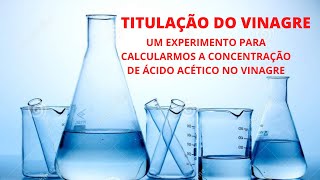 TITULAÇÃO DO VINAGRE UM EXPERIMENTO PARA CALCULAR A CONCENTRAÇÃO DO ÁCIDO ACÉTICO [upl. by Aikym832]