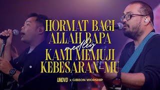 Hormat Bagi Allah Bapa amp Kami Memuji KebesaranMu Medley  UNDVD Feat Gibeon Worship [upl. by Zealand]