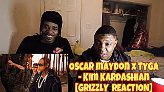 Oscar maydon x Tyga  Kim Kardashian GRIZZLY REACTION [upl. by Eart556]