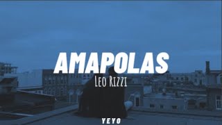 Amapolas  Leo Rizzi Letra [upl. by Nauht]