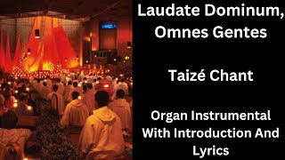 Organ Taize Chant  Laudate Dominum Omnes Gentes Alleluia With Lyrics And Introduction [upl. by Nepean179]