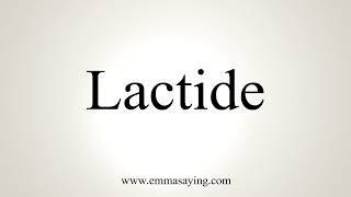 How To Pronounce Lactide [upl. by Ayotel]