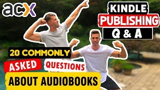 Kindle Publishing Q amp A  Answering the 20 Most Commonly Asked Questions About ACX and Audiobooks [upl. by Alanson]