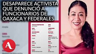 Exigen acciones urgentes para encontrar a la activista Sandra Domínguez Joaquín Galván [upl. by Essila]