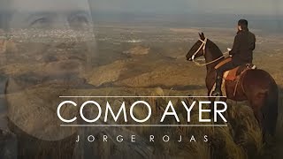 Jorge Rojas  Como Ayer  Video Oficial [upl. by Ynnej]