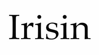 How to Pronounce Irisin [upl. by Recnal]