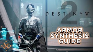 Destiny 2 A Complete Guide To Armor Synthesis [upl. by Monica371]