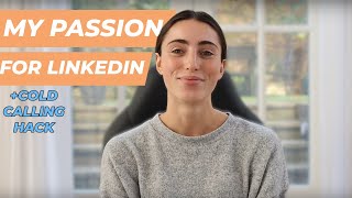 Why Im So Passionate About LinkedIn  My Secret Cold Calling Hack 👀 [upl. by Hardwick]