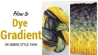 How to Dye Gradient or Ombre Yarn [upl. by Tobe]