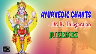 Ayurvedic Chants  Dhanvantri Mantras  Mantra for Good Health  Jukebox  Dr R Thiagarajan [upl. by Casaleggio]