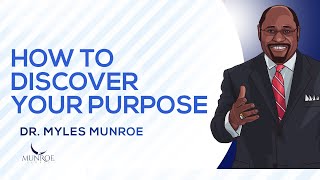 How To Discover Your Purpose  Dr Myles Munroe [upl. by Cirilo]