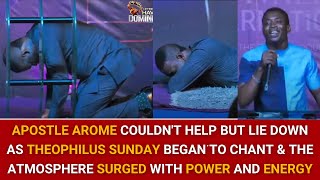 APOSTLE AROME COULDNT HELP BUT LIE DOWN AS THEOPHILUS SUNDAY BEGAN TO CHANT amp THE ATMOSPHERE [upl. by Nageek]