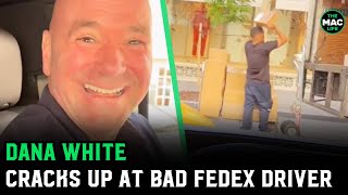 Dana White laughs at bad delivery driver quotWell get it there but well f it upquot [upl. by Aihppa]