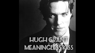 Hugh Grant Meaningless Kiss lyrics [upl. by Ygief]