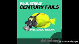 quotCentury Fails Sabb Remixquot  Paul Strive  Definitive Recordings [upl. by Annirak]