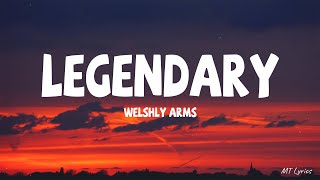 Welshly Arms  Legendary Lyrics [upl. by Niarda883]