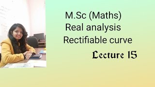 MSC REAL ANALYSIS RECTIFIABLE CURVE AND ITS THEOREMPART 14 [upl. by Yarehs]