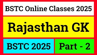 Bstc Rajasthan GK 2025  BSTC Online Classes 2025  BSTC Important questions 2025  Rajasthan Gk  2 [upl. by Fanchon]