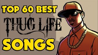 ♦ TOP 60 BEST THUG LIFE SONGS [upl. by Halyahs]