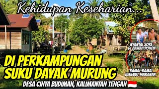 KEHIDUPAN KESEHARIAN DI PERKAMPUNGAN SUKU DAYAK PEDALAMAN KALIMANTAN TENGAH 🇮🇩 [upl. by Aelaza]