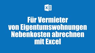 ExcelVorlage für die Nebenkostenabrechnung bei Vermietung von Eigentumswohnungen in einer WEG [upl. by Lleze484]