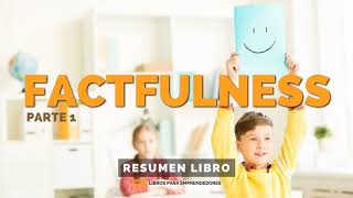 Factfulness Parte 1  Un Resumen de Libros para Emprendedores [upl. by Olyhs]