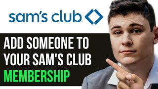 HOW TO ADD SOMEONE TO YOUR SAMS CLUB MEMBERSHIP 2024 FULL GUIDE [upl. by Monahon]